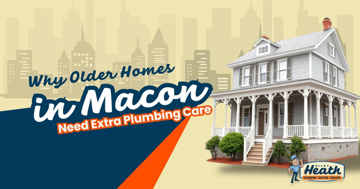 Why Older Homes in Macon Need Extra Plumbing Care
