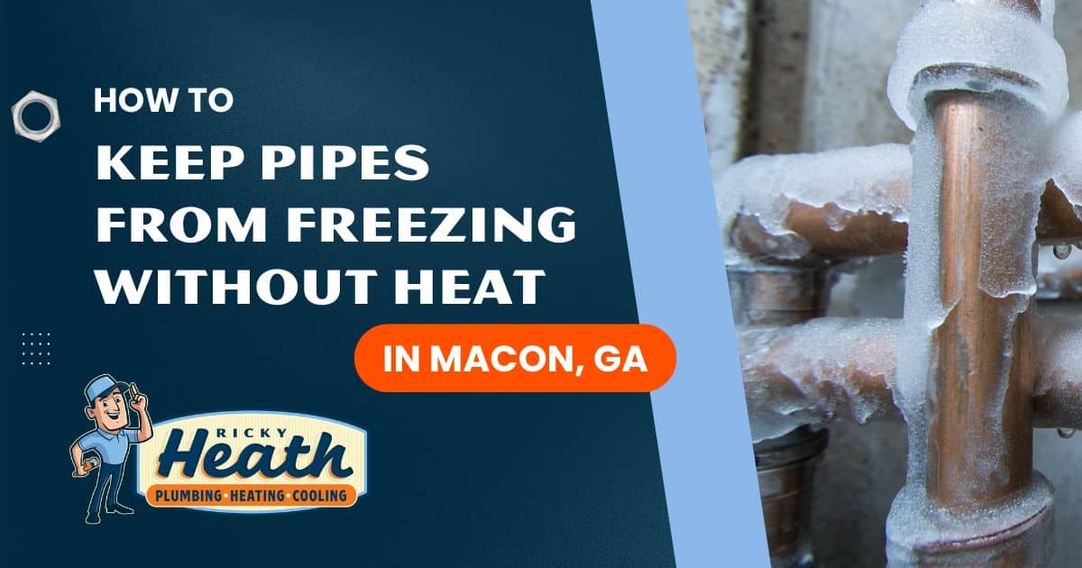 Frozen pipes with ice buildup beside text: “How to keep pipes from freezing without heating in Macon, GA. Ricky Heath Plumbing, Heating & Cooling.”.
